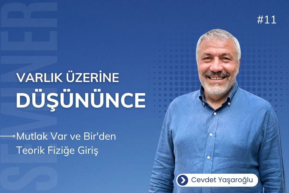 VARLIK ÜZERİNE DÜŞÜNÜNCE 11
